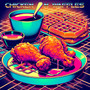 Chicken n Waffles (Explicit)