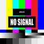 NO SIGNAL (Explicit)