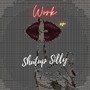 SHUTUP SILLY (Explicit)