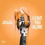 Leave You Alone (feat. Wakeemupnish, PlayRite & GSV) [Explicit]