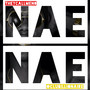 NaeNae (Hold up, Show Nuff) [Explicit]