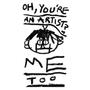 Oh, you're an artist? Me too (Explicit)