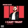 I Cant Trust (Explicit)