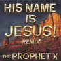 His Name Is Jesus! (Remix)