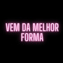 Vem Da Melhor Forma (Explicit)