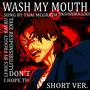 Wash My Mouth (Mouthwashing Song) (Short Version)