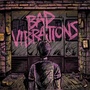 Bad Vibrations (Deluxe Edition)