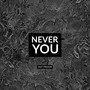 Never  You