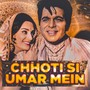 Chhoti Si Umar Mein