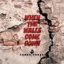 When the Walls Come Down