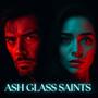 Ash Glass Saints