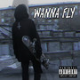 WANNA FLY (Explicit)