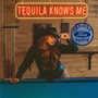 Tequila Knows Me