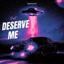 Don't Deserve Me (Explicit)