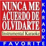 Nunca Me Acuerdo de Olvidarte (Originally Performed By Shakira) [Instrumental Karaoke]