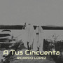 A Tus Cincuenta