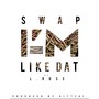 I'm like dat (feat. L.Rose) [Explicit]