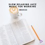 Slow Relaxing Jazz Music for Working