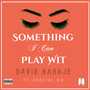 Something I Can Play Wit (Explicit)