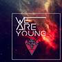 We Are Young