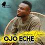 Ojo Eche (feat. Godwin Omonu)