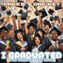 I Graduated (The Graduation Song) (feat. Dre-Key Ghetto Millionaire) [Explicit]