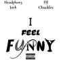 I Feel Funny (feat. DJ Chuckles) [Explicit]