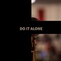 DO IT ALONE