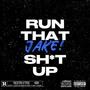 RUN THAT SH!T UP (Explicit)