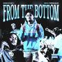 FROM THE BOTTOM (Explicit)