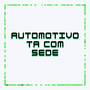 AUTOMOTIVO TA COM SEDE (Explicit)