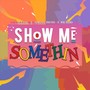 Show Me Somethin' (feat. Wil Kidd)