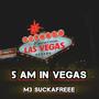 5 am in Vegas (Explicit)