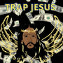 Trap Jesus (Explicit)