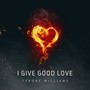 I Give Good Love