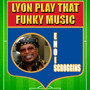 Lyon Play That Funky Music