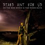 Stars Aint for Us (feat. The Moon Guys) [Explicit]