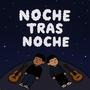 Noche Tras Noche (feat. Agusto juan diego) [Explicit]