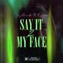 Say It 2 My Face, Pt. 2 (feat. Reggie.AK) [Explicit]