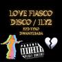 LOVE FIASCO DISCO / ILY2 (feat. DwanyeBaba) [Explicit]