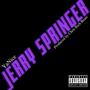 Jerry Springer (Explicit)