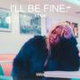 I'll Be Fine (Explicit)