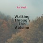 Walking Through This Autumn