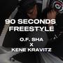 90 SECONDS FREESTYLE (feat. O.F Sha & Kene Kravitz) [Explicit]