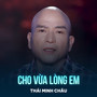 Cho Vừa Lòng Em