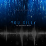 You Silly (Explicit)