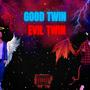 GOOD TWIN x EVIL TWIN (Explicit)