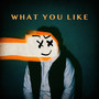 What You Like