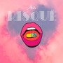 Risqué (Explicit)