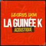 La Guinée K (Acoustique)